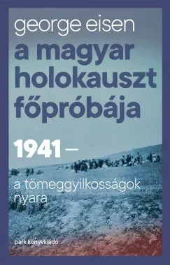 A magyar holokauszt főpróbája - George Eisen Szuper ajánlat