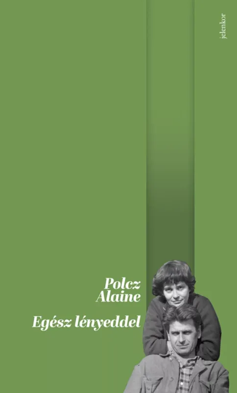 Egész lényeddel (Új kiadás) - Polcz Alaine Rendeld meg most