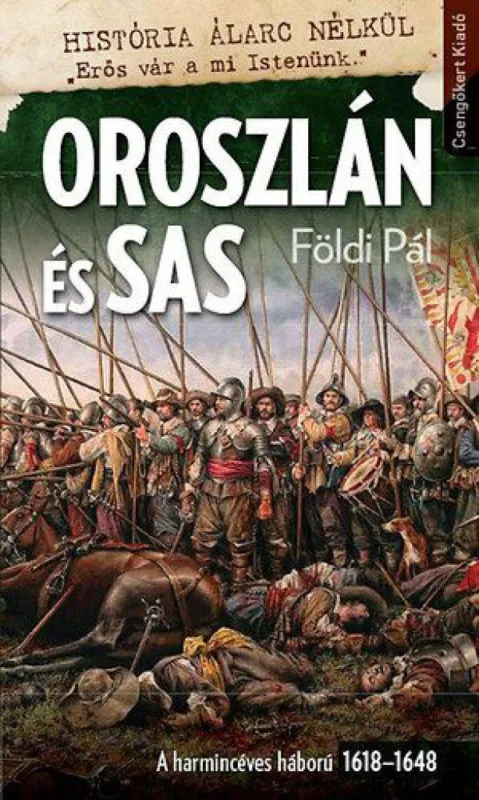 Vedd meg most Oroszlán és sas-A harmincéves háború 1618–1648 - História álarc nélkül sorozat