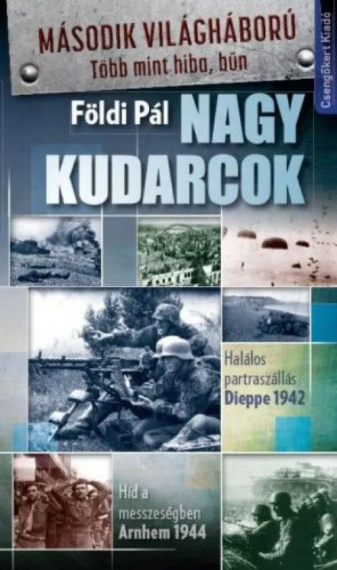 Nagy kudarcok-Halálos partraszállás, Dieppe 1942; Híd a messzeségben, Arnhem 1944 Alacsony ár