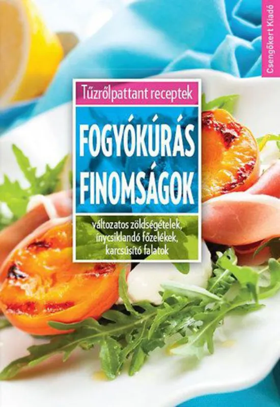 Fogyókúrás finomságok - Változatos zöldségételek, ínycsiklandó főzelékek, karcsúsító falatok Rendeld meg most
