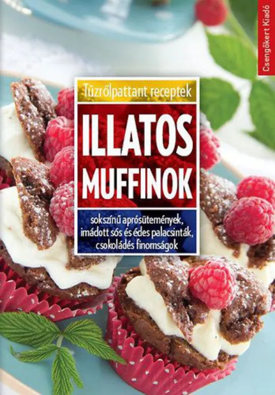Illatos muffinok - Sokszínű aprósütemények, imádott sós és édes palacsinták, csokoládés finomságok Szuper ajánlat