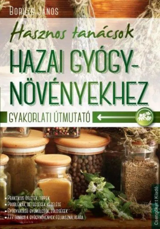 Hasznos tanácsok hazai gyógynövénykehez - Gyakorlati útmutató Csak ma