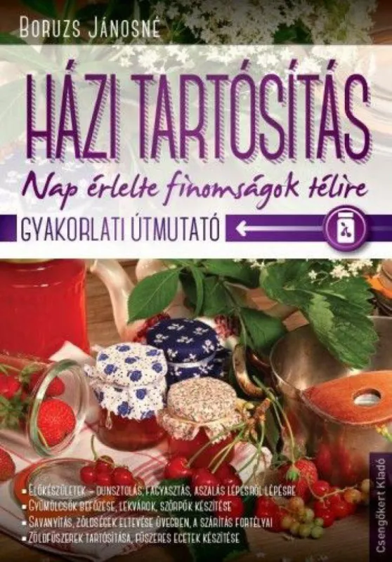 Vásárlói kedvenc Házi tartósítás - Nap érlelte finomságok télire - Gyakorlati útmutató