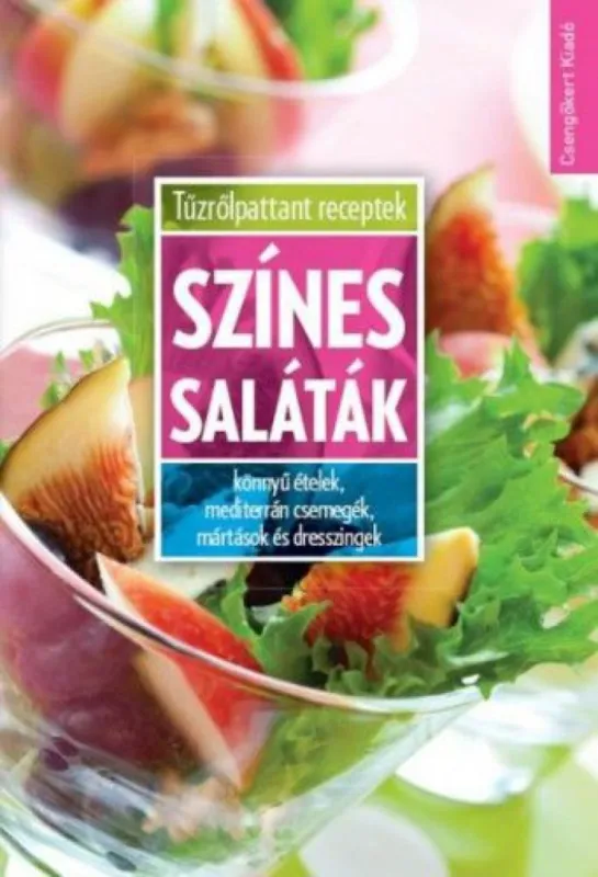 Színes saláták - Könnyű ételek, mediterrán csemegék, mártások és dresszingek Alacsony ár