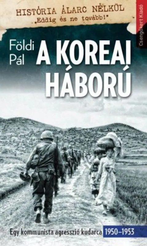 Outlet A koreai háború-Egy kommunista agresszió kudarca 1950–1953 - História álarc nélkül sorozat