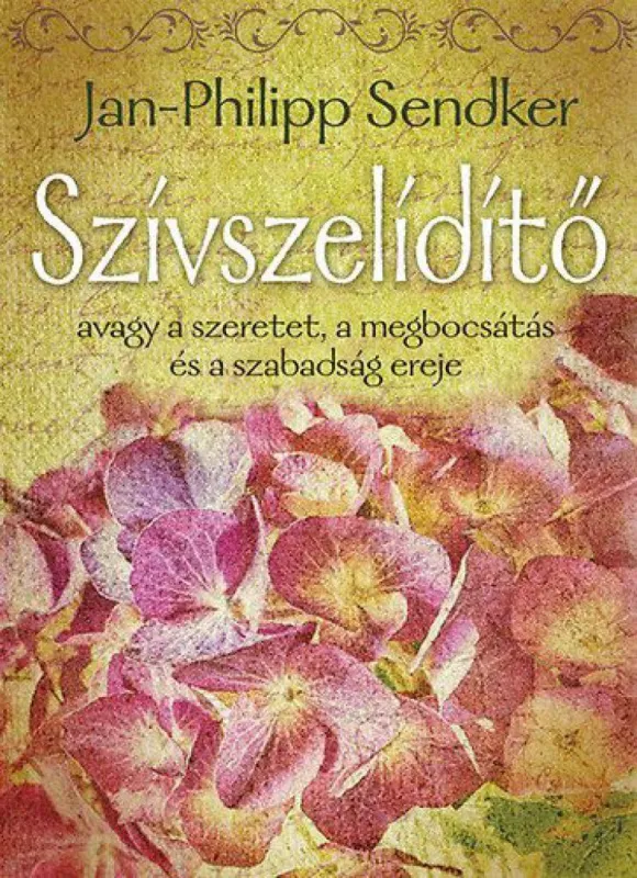 Azonnali szállítás Szívszelídítő - avagy a szeretet, a megbocsátás és a szabadság ereje