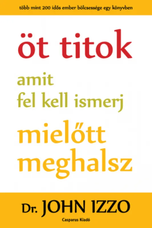 Öt titok, amit fel kell ismerj, mielőtt meghalsz Kedvezményes ár