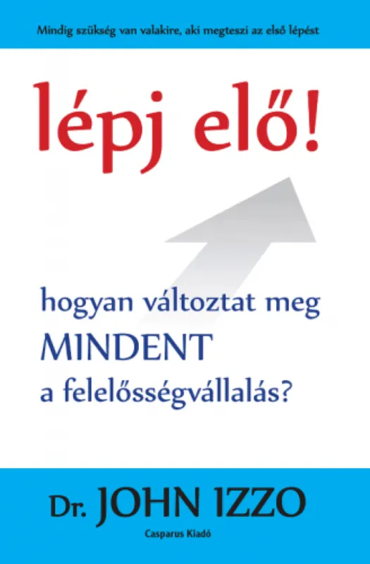 Bestseller Lépj elő! - Hogyan változtat meg mindent a felelősségvállalás?