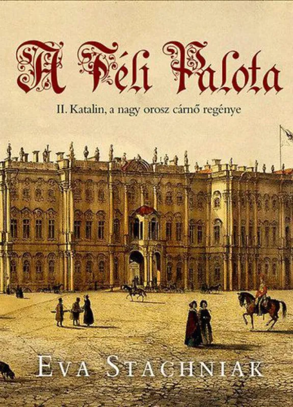 Expressz szállítás A Téli Palota - II. Katalin, a nagy orosz cárnő regénye