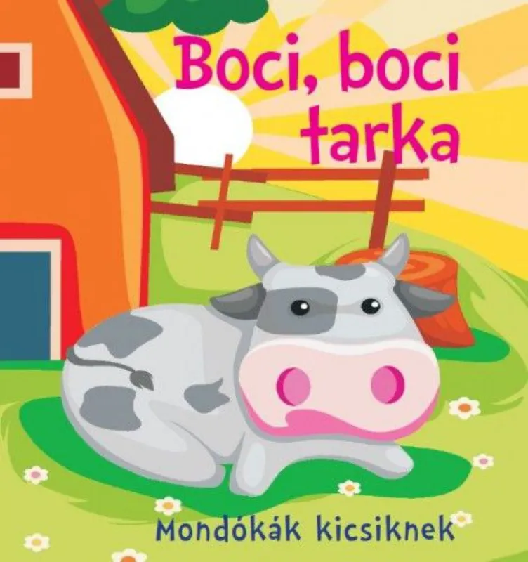 Boci, boci tarka - Mondókák kicsiknek - Színes szivacskönyv Biztonságos vásárlás