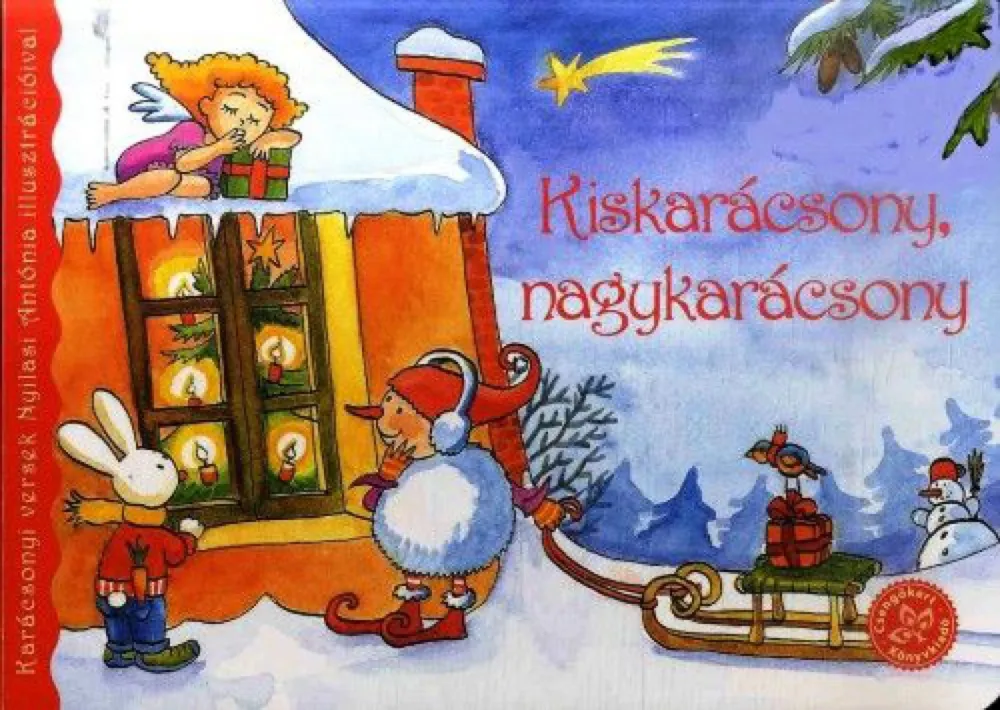 Kiskarácsony, nagykarácsony-Karácsonyi versek Nyilasi Antónia illusztrációival Népszerű