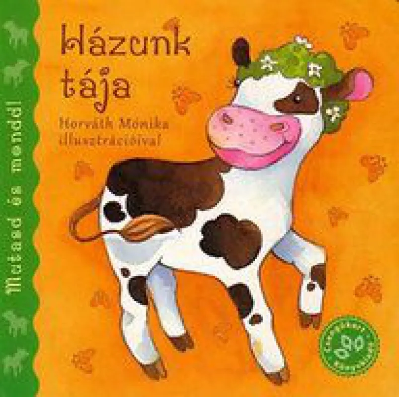 Azonnal elérhető Házunk tája - Mutasd és mondd! - Mutasd és mondd! – Képes lapozó