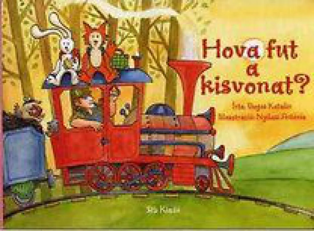 Prémium Hova fut a kisvonat?-Bogos Katalin verse Nyilasi Antónia illusztrációival