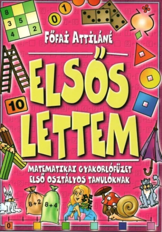 Elsős lettem - Matematikai gyakorlófüzet első osztályos tanulóknak - Csepp foglalkoztató Akció