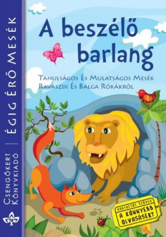 A beszélő barlang - Tanulságos és mulatságos mesék ravaszdi és balga rókákról - Égig érő mesék Legjobb ár