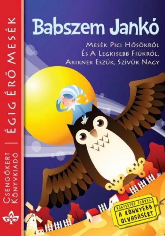 Babszem Jankó - Mesék pici hősökről és a legkisebb fiúkról, akiknek eszük, szívük nagy Biztonságos vásárlás