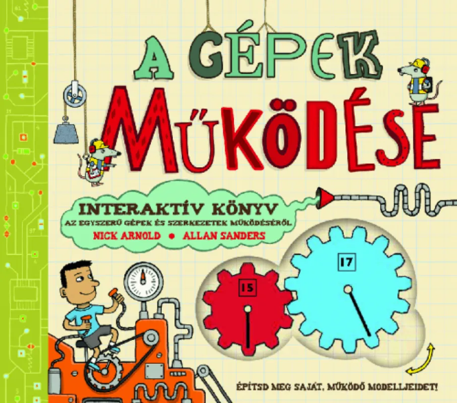 Exkluzív ajánlat A gépek működése - Interaktív könyv az egyszerű gépek és szerkezetek működéséről