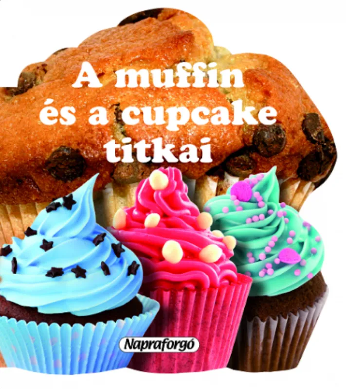 Kedvezményes ár Formás szakácskönyvek - A muffin és a cupcake titkai