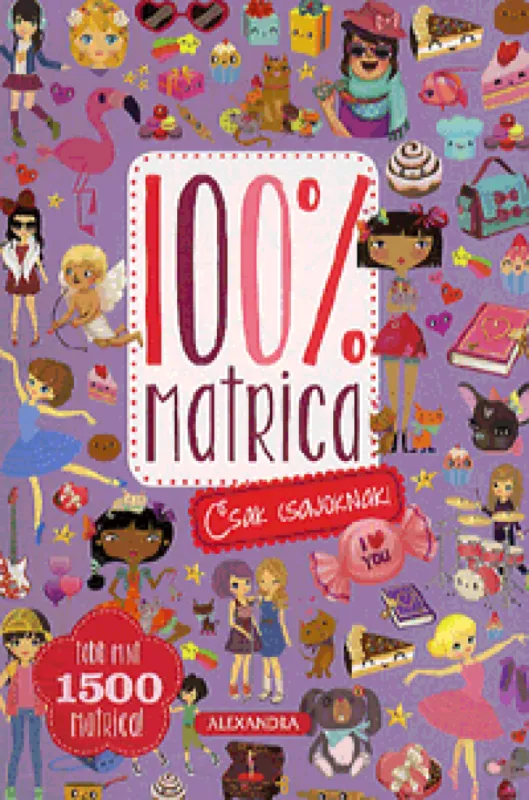 100% matrica - Csak csajoknak! - Több mint 1500 matrica! Biztonságos fizetés