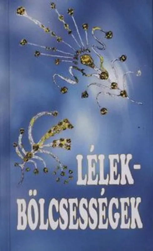 Utolsó esély Lélek-bölcsességek