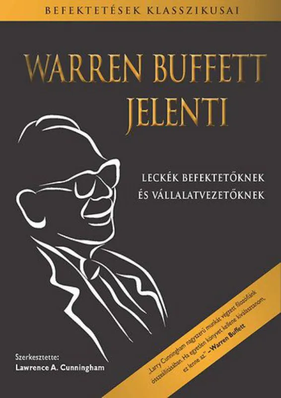 Exkluzív ajánlat Warren Buffett jelenti - Leckék befektetőknek és vállalatvezetőknek