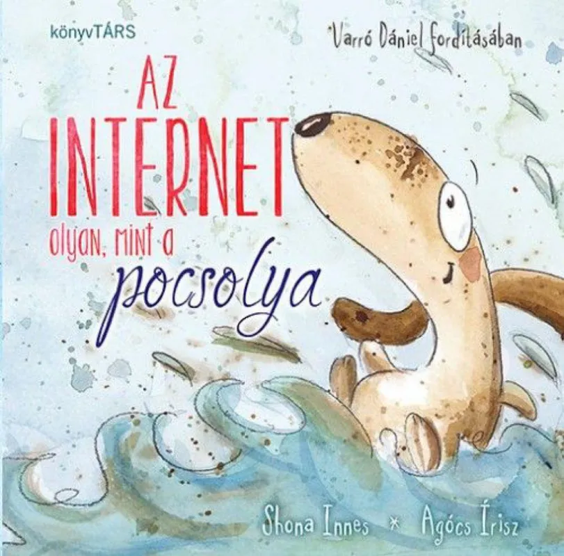 Az internet olyan, mint a pocsolya Kedvezményes ár
