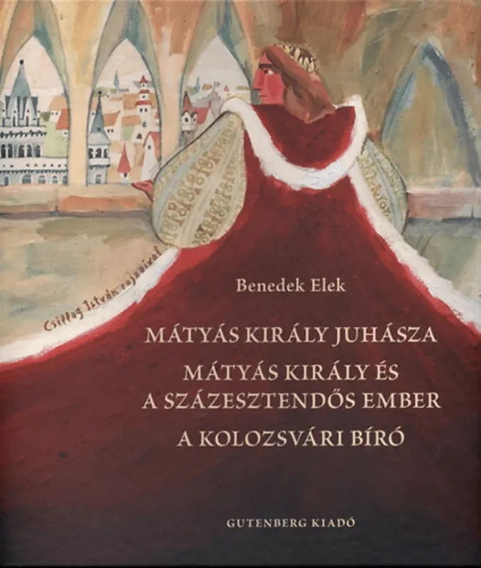 Gyors szállítás Mátyás király juhásza - Mátyás király és a százesztendős ember- A kolozsvári bíró
