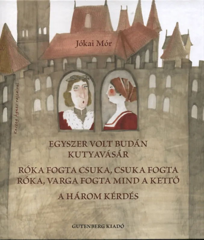 Egyszer volt Budán kutyavásár - Róka fogta csuka, csuka fogta róka, varga fogta mind a kettő - A három kérdés Nézd meg most