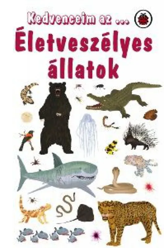 Gyors kiszállítás Kedvenceim az… Életveszélyes állatok
