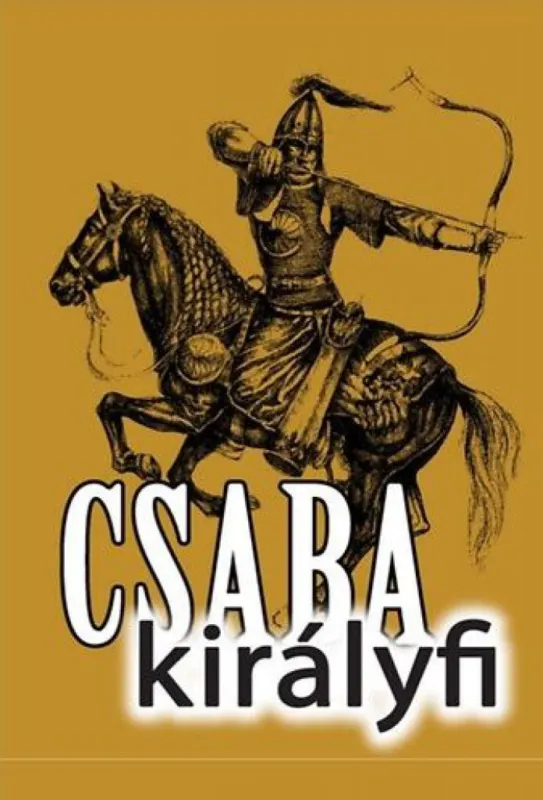 Csaba királyfi Csak ma