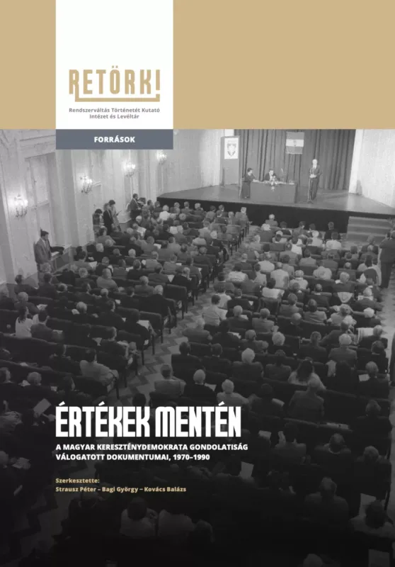 Értékek mentén - A Magyar kereszténydemokrácia gondolatiságának válogatott dokumentumai, 1970-1990 Exkluzív ajánlat