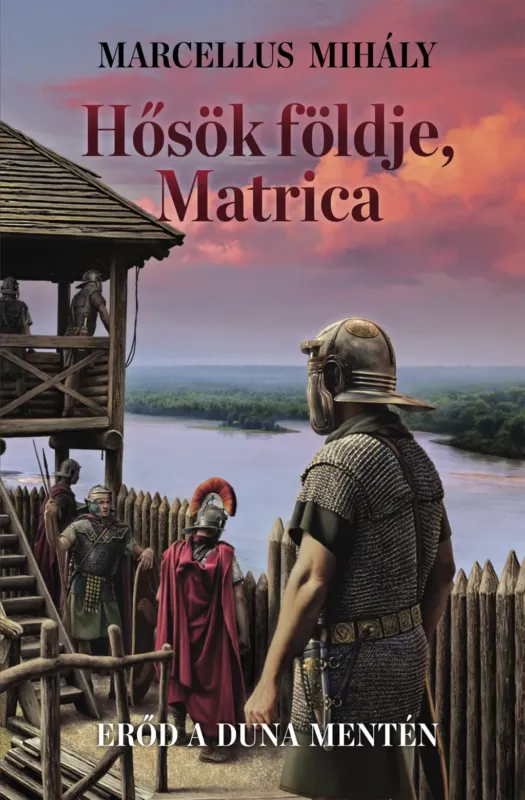 Hősök földje, Matrica - Erőd a Duna mentén - Marcellus Mihály Expressz szállítás