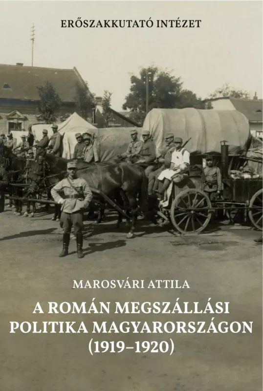 A román megszállási politika Magyarországon 1919-1920 - Marosvári Attila Ne maradj le