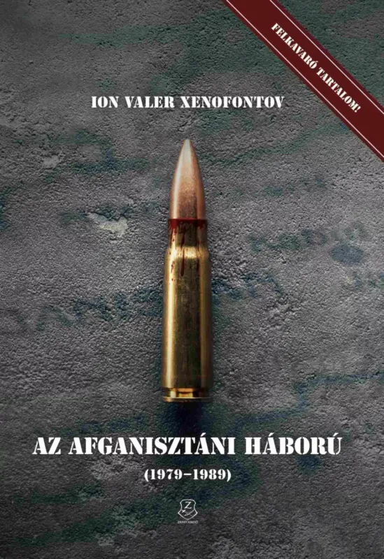 Vedd meg most Az afganisztáni háború 1979-1989 - Ion Valer Xenofontov