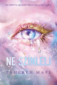 Ne színlelj - Tahereh Mafi Szuper ajánlat
