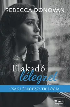 Rendeld meg most Elakadó lélegzet (Éldekorált) - Rebecca Donovan