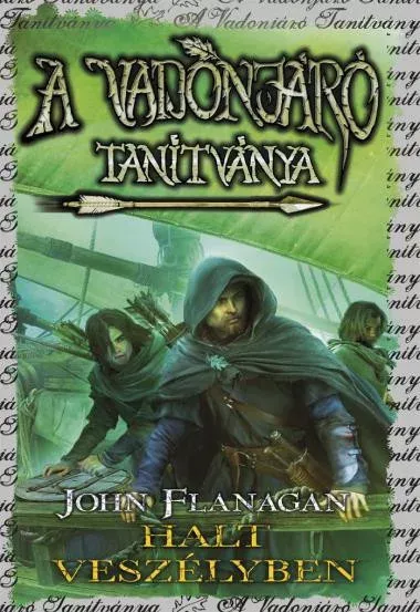 Halt veszélyben - A Vadonjáró tanítványa 9. - John Flanagan (keményfedeles) Ajánlat