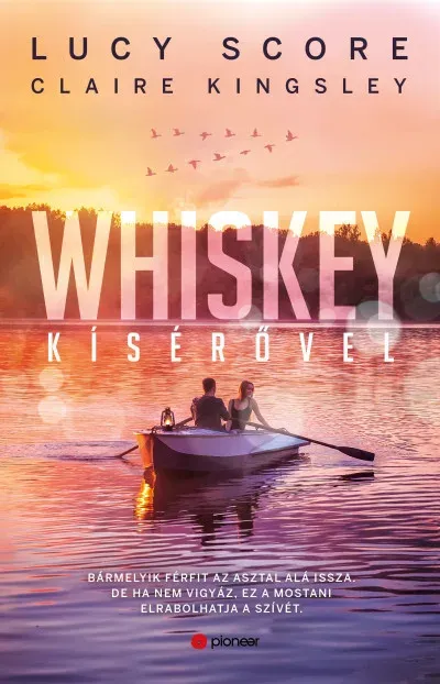 Olcsó Whiskey kísérővel (Éldekorált) - Lucy Score - Claire Kingsley