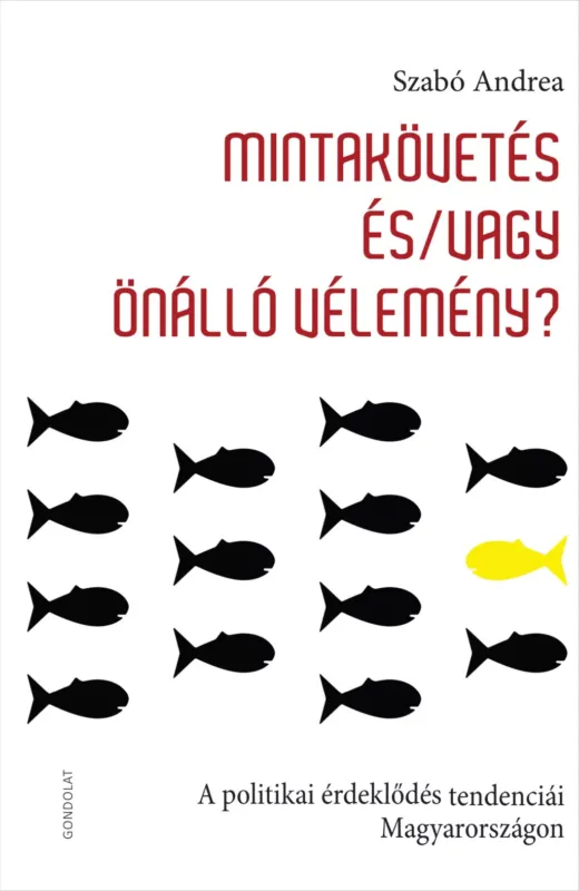 Mintakövetés és/vagy önálló vélemény? - A politikai érdeklődés tendenciái Magyarországon - Szabó Andrea Utolsó esély