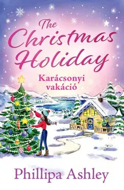 Rendeld meg most The Christmas Holiday - Karácsonyi vakáció (Éldekorált) - Phillipa Ashley