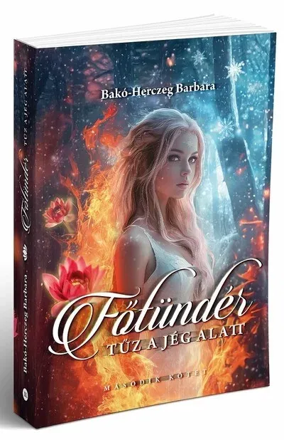 Főtündér - Tűz a jég alatt - Bakó-Herczeg Barbara Legjobb ár