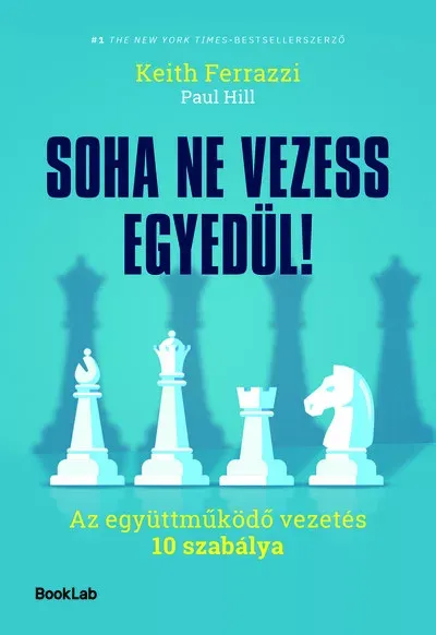 Soha ne vezess egyedül! - Keith Ferrazzi - Paul Hill Korlátozott ajánlat