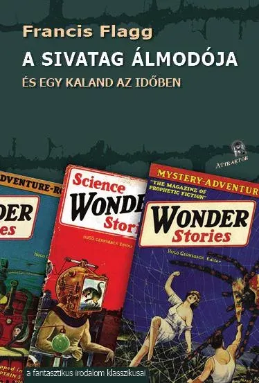 A sivatag álmodója - És egy kaland az időben - Francis Flagg Olcsó