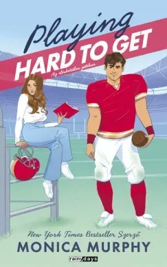 Playing Hard To Get - Az elérhetetlen játékos (Éldekorált) - Monica Murphy Biztonságos fizetés