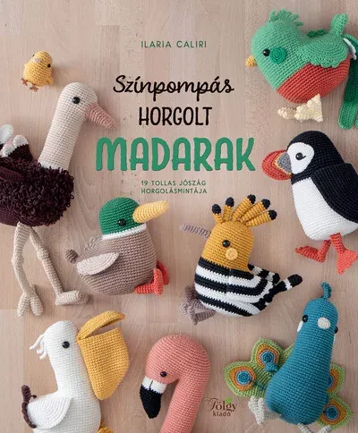 Színpompás horgolt madarak - Ilaria Caliri Expressz kézbesítés