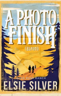 A Photo Finish - Célfotó (Éldekorált) - Elsie Silver Kihagyhatatlan ajánlat