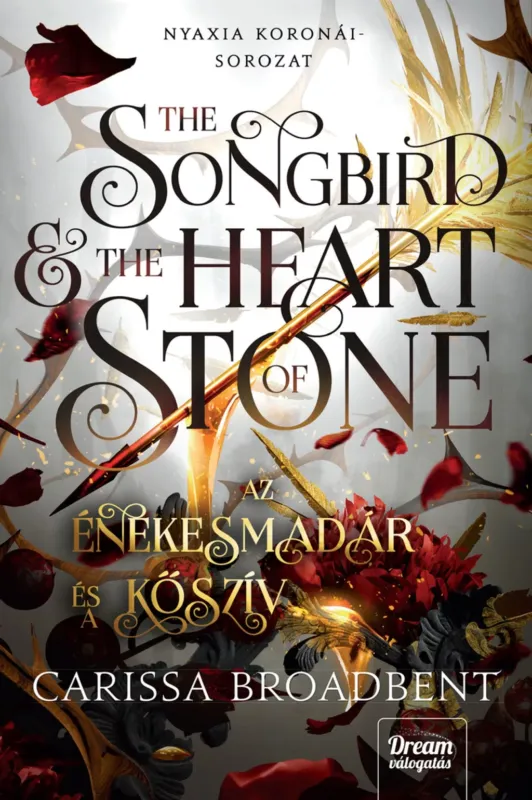 The Songbird and the Heart of Stone - Az énekesmadár és a kőszív - Carissa Broadbent Korlátozott ajánlat