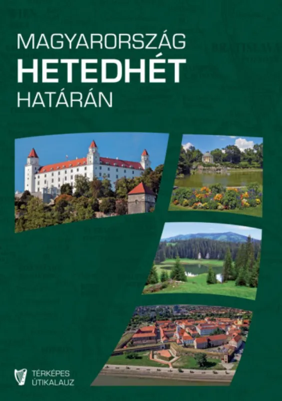 Vásárlói kedvenc Magyarország hetedhét határán - Rendhagyó térképes útikalauz - 2., javított kiadás