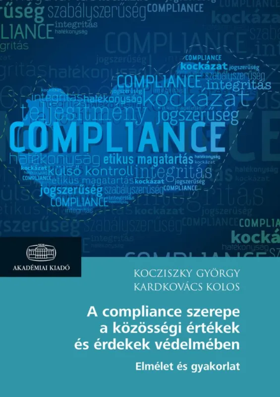 Vedd meg online A compliance szerepe a közösségi értékek és érdekek védelmében - Elmélet és gyakorlat